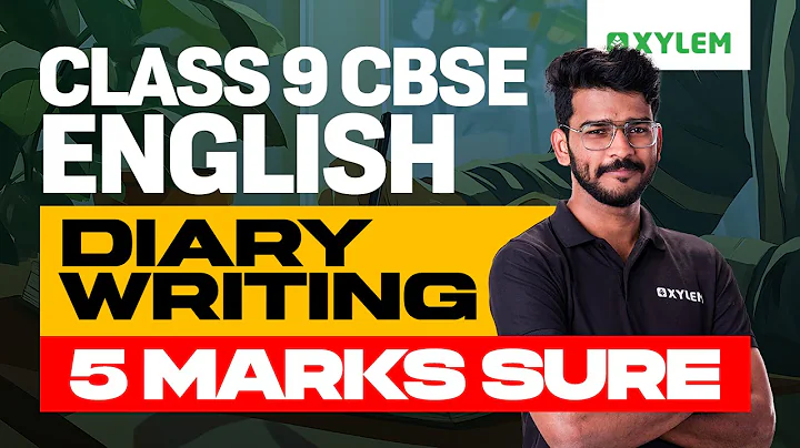 Class 9 CBSE English | Diary Writing : 5 Marks Sure | Xylem Class 9 CBSE
