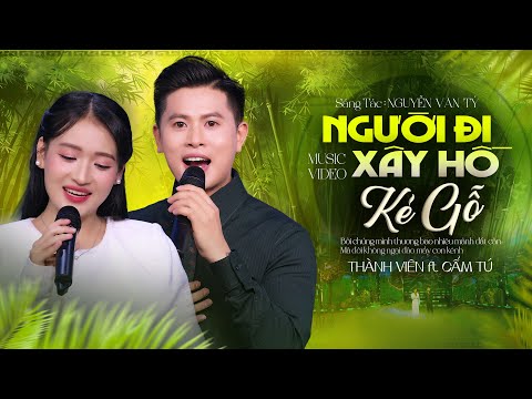 Cặp Song Ca Mới | Người Đi Xây Hồ Kẻ Gỗ - Thành Viên ft Cẩm Tú Chiếm Trọn Triệu Trái Tim