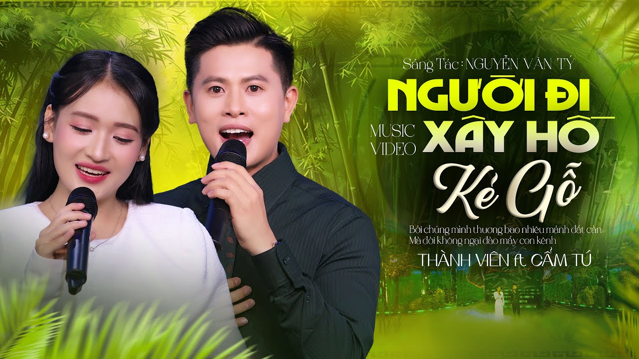 Cặp Song Ca Mới | Người Đi Xây Hồ Kẻ Gỗ - Thành Viên ft Cẩm Tú Chiếm Trọn Triệu Trái Tim
