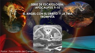 CDOA: SERIE DE ESCATOLOGÍA : APOCALIPSIS 9-10 EL ANGEL CON EL LIBRITO. Y LA 7MA TROMPETA