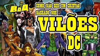 Como NÃO SER UM CRISTÃO baseado nos VILÕES da DC