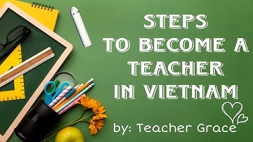 Get a Teaching Job in Vietnam • Requirements to Teach in Vietnam • Start Teaching in Vietnam
