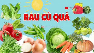CÁC LOẠI RAU CỦ QUẢ QUEN THUỘC,  BẮP NGÔ, CÀ CHUA, CÀ RỐT, KHOAI TÂY, KHOAI LANG, RAU MUỐNG, SỨA TV