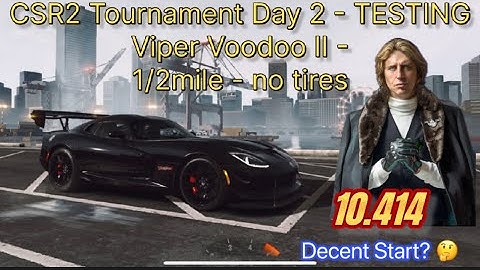 CSR2 -Tournament Day 2 TESTING - Viper Voodoo II - 10.414 Decent Start or Delete? 