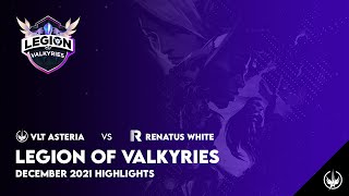 Legion of Valkyries December 2021 Finals Highlights | VLT Asteria vs Renatus White