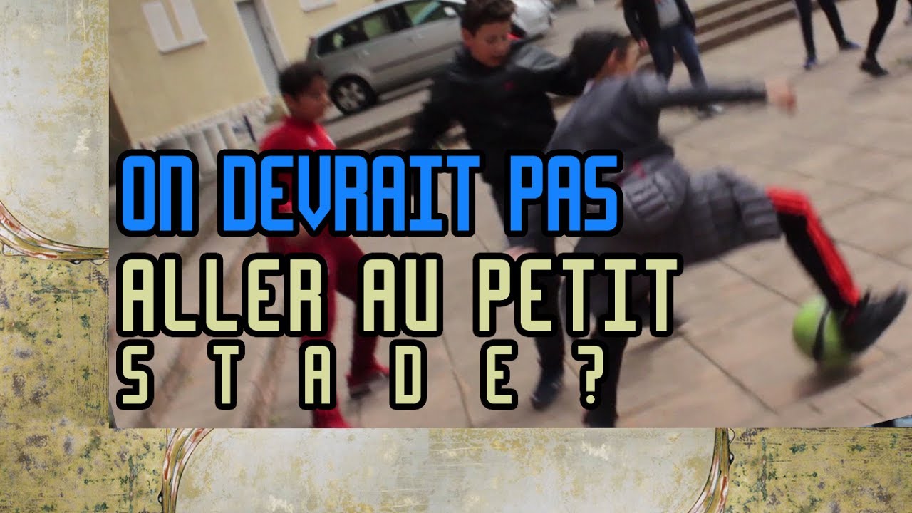 On devrait pas aller au petit stade ?