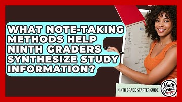 What Note-taking Methods Help Ninth Graders Synthesize Study Information?