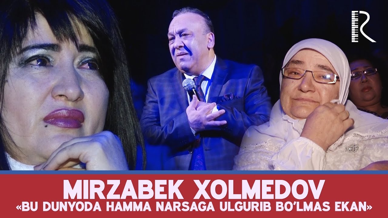 Mirzabek Xolmedov - «Bu dunyoda hamma narsaga ulgurib bo’lmas ekan»