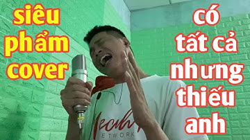 Có Tất Cả Nhưng Thiếu Anh - ERIK | Siêu Phẩm Cover