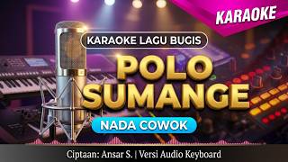 Karaoke Polo Sumange Ciptaan Ansar. S Nada Cowok Versi Audio Keyboard