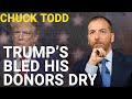 Chuck todd trumps legal woes are draining his coffers but hes still stronger than biden