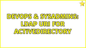 DevOps & SysAdmins: LDAP URI for ActiveDirectory