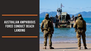 Australian Amphibious Force conduct beach landing