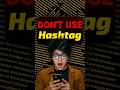 Stop using hashtag in your videos #shorts