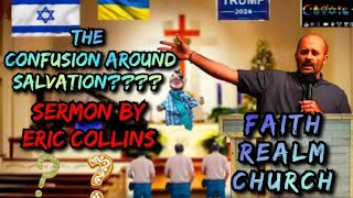 THE CONFUSION AROUND SALVATION OSAS BACKSLIDING REPENT BIBLE SERMON ERIC COLLINS FAITH REALM CHURCH