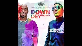 THE OFFICIAL DOWN DEY REMIX BY DJ STAKZ, GBM NUTRON, MIKABEN, DJ SPYDER