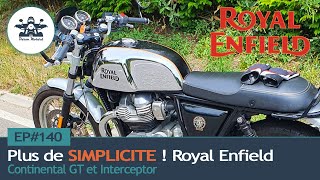 EP#140 :  Plus de SIMPLICITE ! Royal Enfield INTERCEPTOR et CONTINENTAL GT