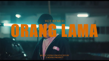 VGT REMCO  - Orang Lama (Official Music Video)