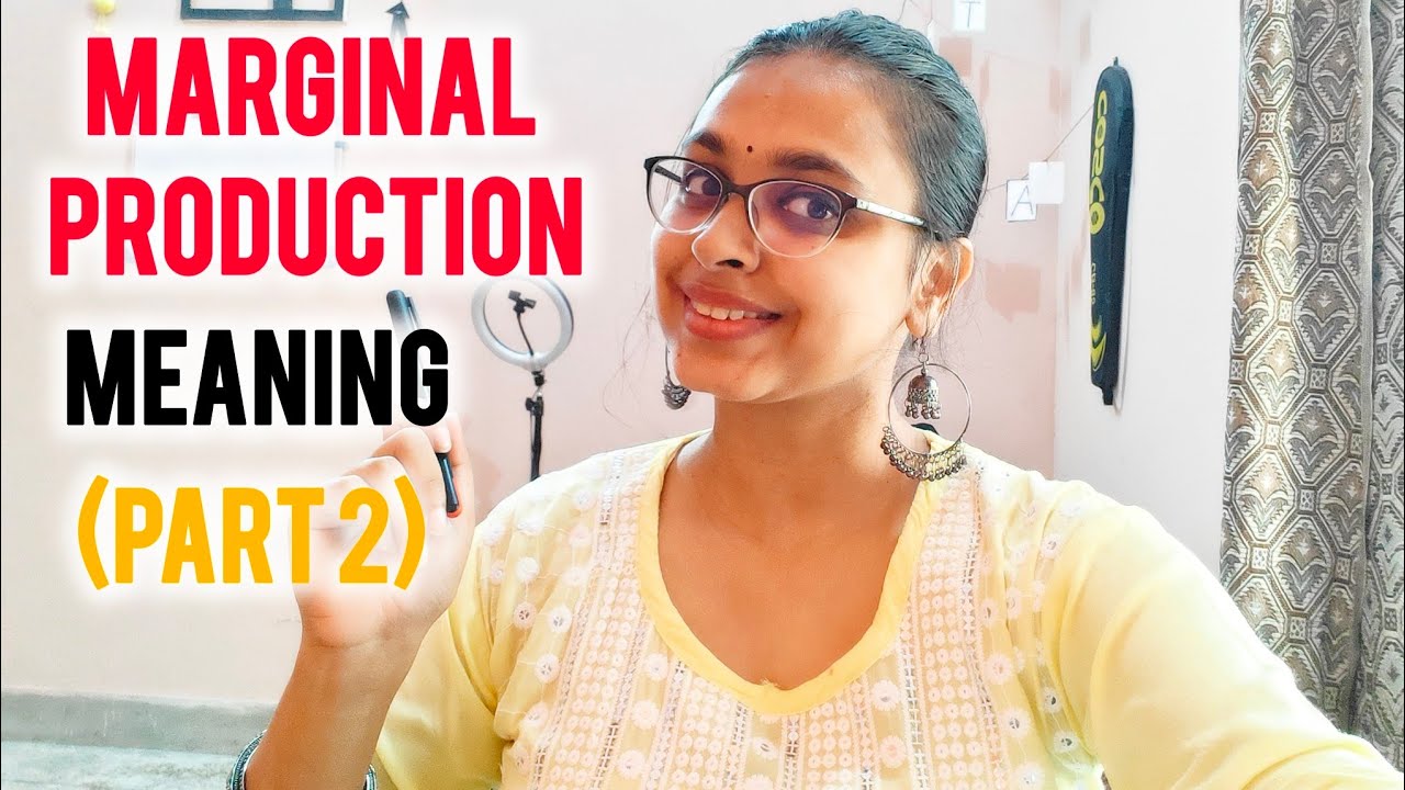 Meaning of Marginal Production Part2 YouTube