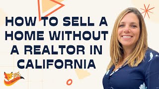 How to sell a home without a Realtor in California