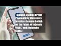 Telegram's Bold Move: Crypto Payments Open Doors for Merchants, Investors See Bright Future Telegram's Bold Move: Crypto Payments Open Doors for Merchants, Investors See Bright Future