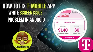 How to Fix T Mobile App White Screen Issue in Android