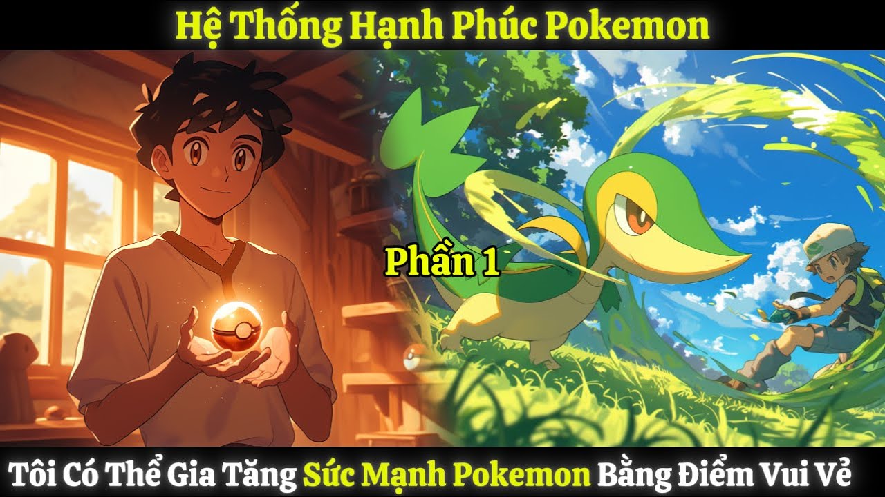 Hệ Thống Hạnh Phúc Pokemon, Tôi Có Thể Gia Tăng Sức Mạnh Pokemon Bằng Điểm Vui Vẻ | Phần 1