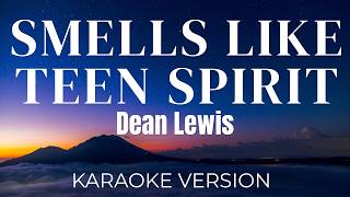 Dean Lewis - Smells Like Teen Spirit | KARAOKE