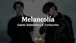 MELANCOLÍA - Gabito Ballesteros & Tombochio (Letra/Lyrics)