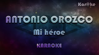 Antonio Orozco - Mi héroe (Kar@ke)