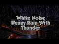 White Noise Heavy Rain &amp; Thunderstorm at Night ⚡ Rain Sounds for Deep Sleep and Relaxation