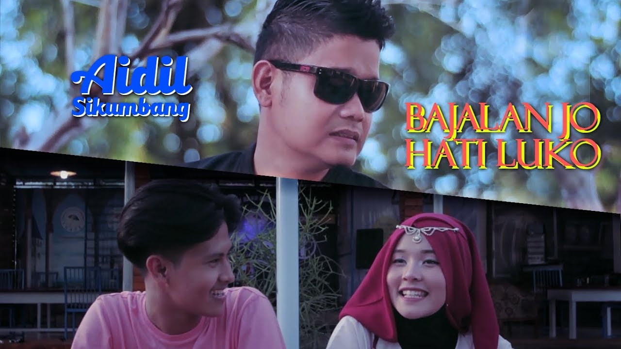 Aidil Sikumbang - Bajalan Jo Hati Luko (Official Music Video) - YouTube