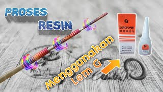 Proses Resin Joran Tegek Menggunakan Lem G  Tanpa Alat Khusus