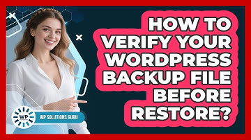 How To Verify Your WordPress Backup File Before Restore?