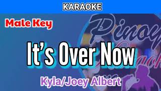 It's Over Now by Kyla / Joey Albert (Karaoke : Male Key)