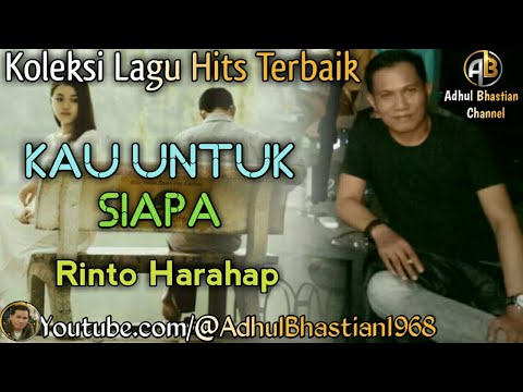 Lagu lawas yang paling banyak dicari ][ Kau Untuk Siapa ~ Rinto Harahap ][ Lagu hits terbaik