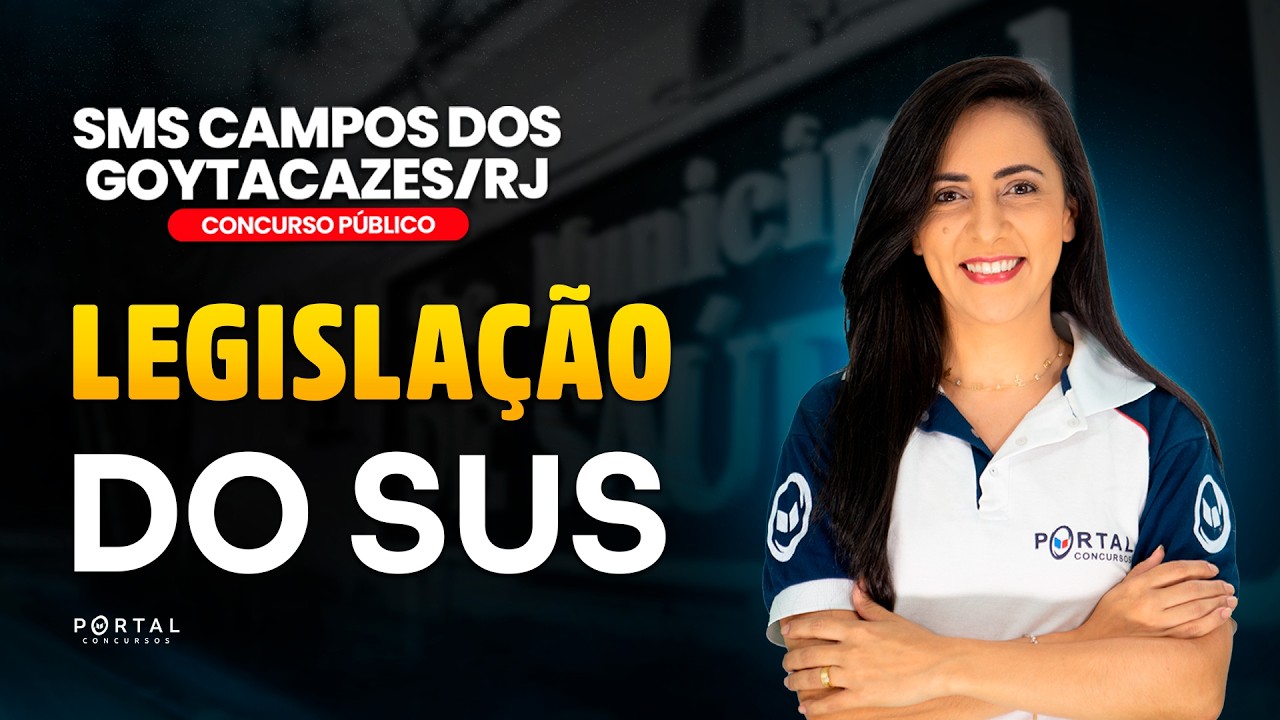 CONCURSO SMS CAMPOS DOS GOYTACAZES/RJ: LEGISLAÇÃO DO SUS  | Com a Profª. Bruna Siqueira