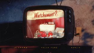 WATCHUWANT? -Jr.Crown, Yella Yurz & Kenjie (Audio)
