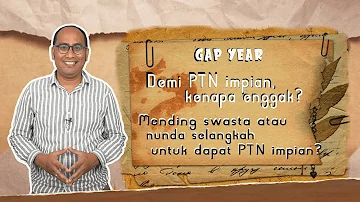 GAP YEAR DEMI PTN IMPIAN, KENAPA ENGGAK? MENDING SWASTA ATAU NUNDA SELANGKAH UNTUK DAPAT PTN IMPIAN?