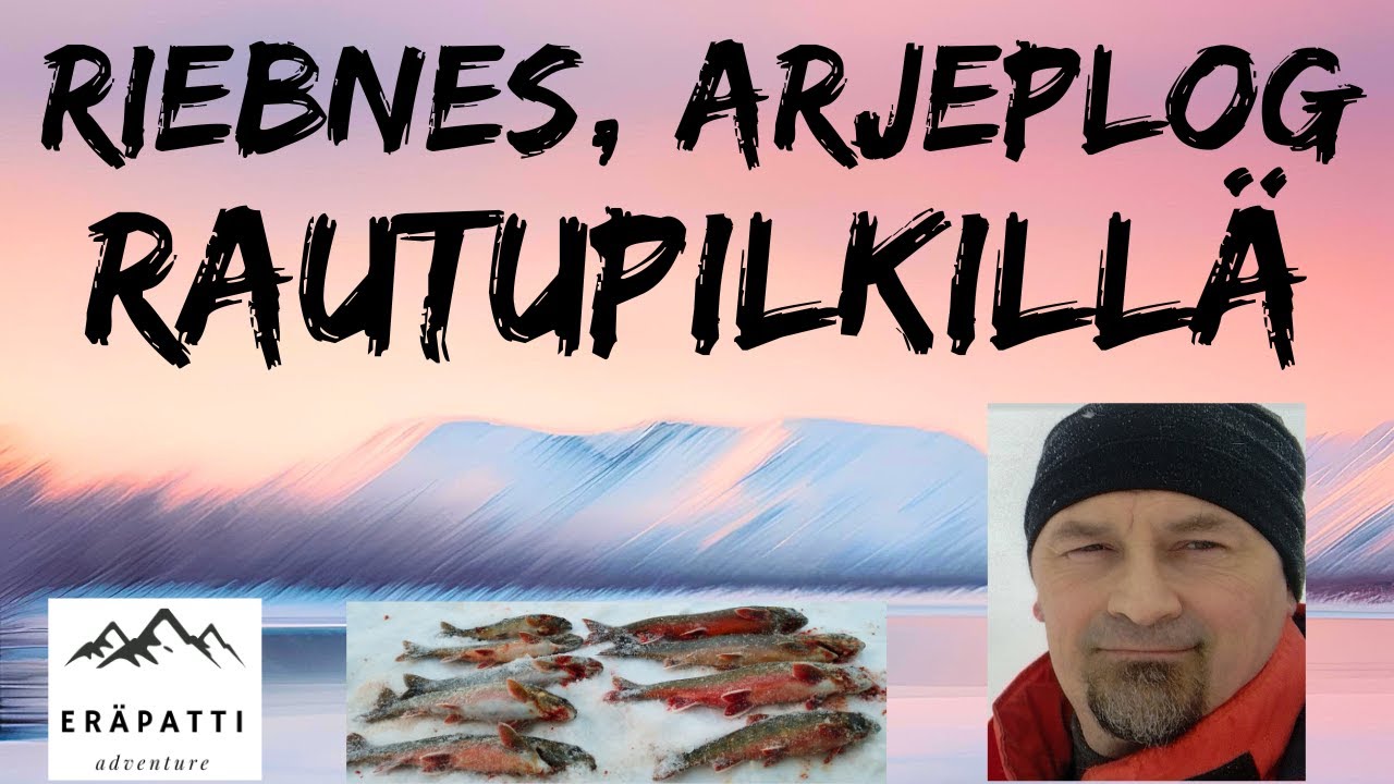 RAUTUPILKILLÄ Arjeplogissa - RIEBNES-seikkailu. 