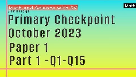 Primary Checkpoint Math October 2023 Paper 1 - 0096/01 - Part 1 -Q1 to Q15