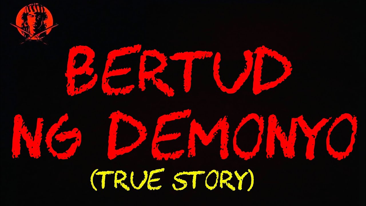 BERTUD NG DEMONYO (TRUE STORY)