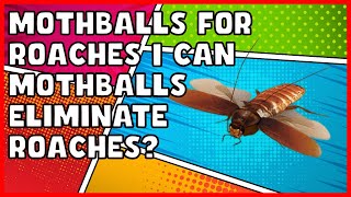 Can Mothballs Eliminate Roaches?