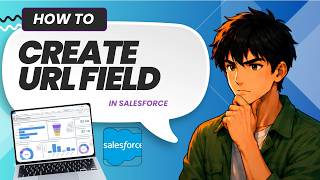 How to Create a Custom Link or URL Field in Salesforce (Updated 2026)