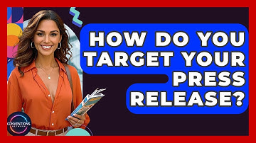 How Do You Target Your Press Release? - Conventions Network