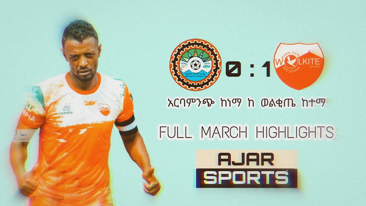 Ethiopian Premier League Arbaminch Kenema Vs Wolkite Ketema Full