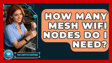 How Many Mesh WiFi Nodes Do I Need? - Your Computer Companion
