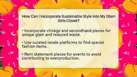 How Can I Incorporate Sustainable Style Into My Glam Girls Closet? - Glam Girl's Closet