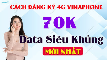 Cách đăng ký 4g vinaphone 70k Data SIÊU KHỦNG