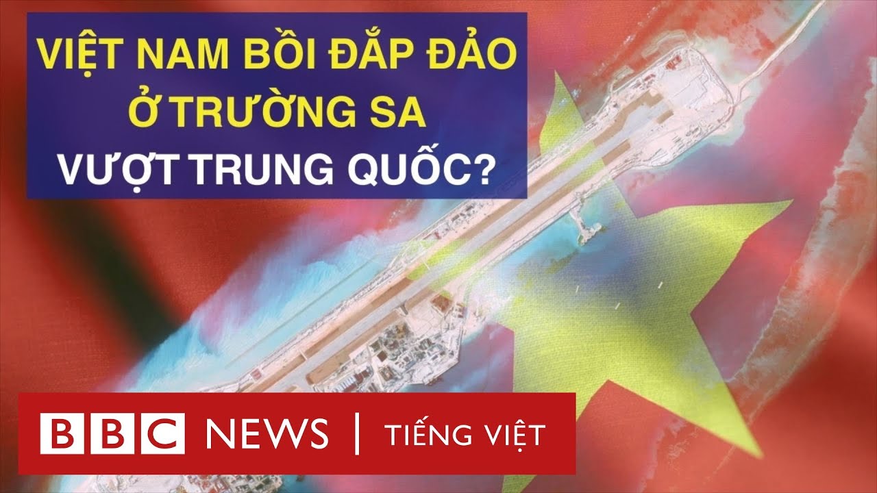 VIỆT NAM ĐẨY MẠNH BỒI ĐẮP ĐẢO: BẮT KỊP TRUNG QUỐC, THAY ĐỔI CỤC DIỆN BIỂN ĐÔNG?